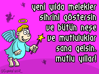 - Yeni yılda melekler sihrini göstersin ve bütün neşe ve mutluluklar sana gelsin. Mutlu Yıllar!!!