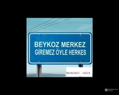 SİE BEYKOZMUŞ YAKININDAN BİLE GEÇME