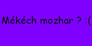 Mékéch mozhar?