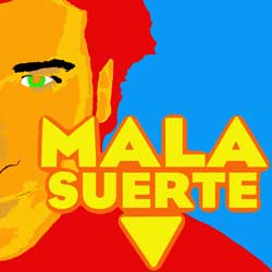 Mala Suerte =(