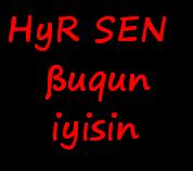 HyR sen ßuqun İyisin xD