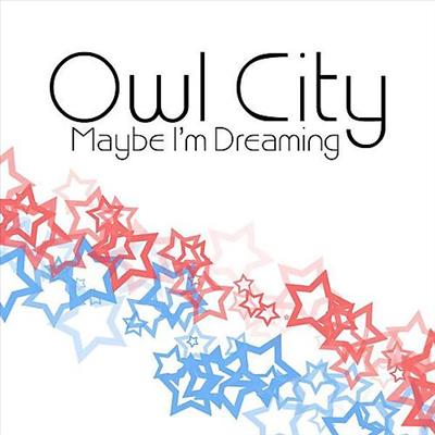 Owl City-Maybe I'm Dreaming