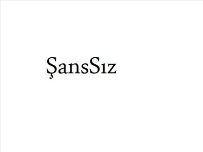 ÇoK şANsızSın :( nE yapalım Kısmetinde  varmış :)