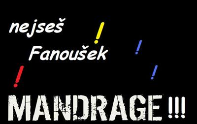 nejseš fanoušek MANDRAGE