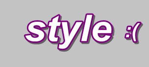 style :(