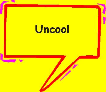 UNCOOL!!!!
