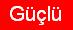GÜÇLÜ