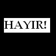 HAYIR!