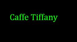 Caffe Tiffany